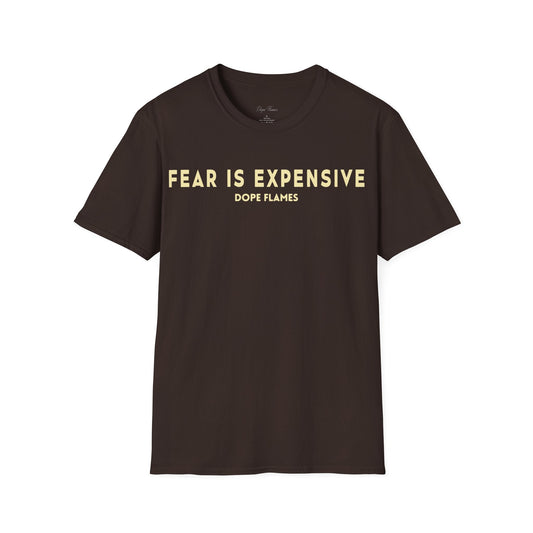 FEAR IS EXPENSIVE